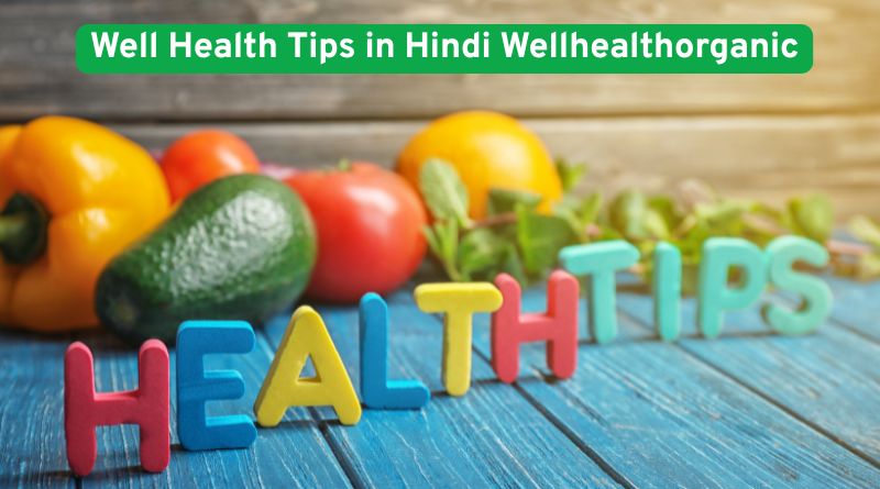 Effective Well Health Tips in Hindi from WellHealthOrganic